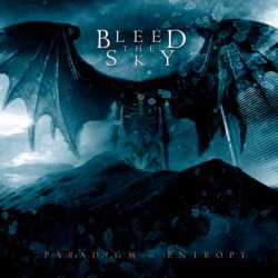 Bleed The Sky : Paradigm in Entropy